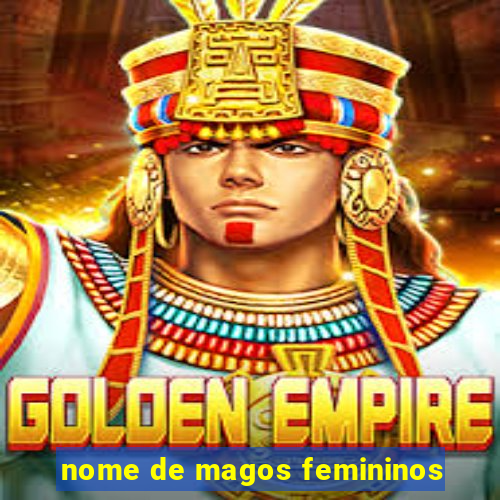 nome de magos femininos